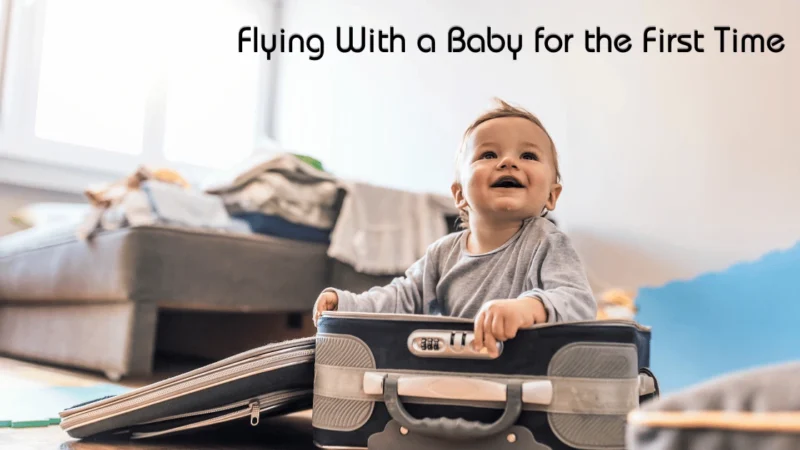 Flying With a Baby for the First Time: A Complete Guide for Indian Parents